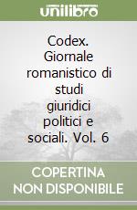 Codex. Giornale romanistico di studi giuridici politici e sociali. Vol. 6 libro