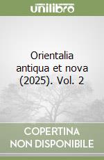 Orientalia antiqua et nova (2025). Vol. 2 libro