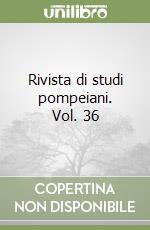 Rivista di studi pompeiani. Vol. 36 libro