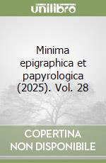 Minima epigraphica et papyrologica (2025). Vol. 28 libro
