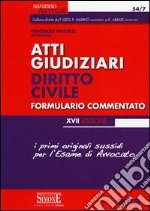 Atti giudiziari. Diritto civile. Formulario commentato libro