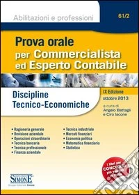 Prova orale per commercialista ed esperto contabile. Discipline tecnico-economiche libro