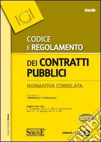 Codice e regolamento dei contratti pubblici. Normativa correlata libro
