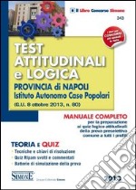 Test attitudinali e logica. Provincia di Napoli istituto autonomo case popolari libro