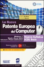 La nuova patente europea del computer. Nuovo Syllabus ECDL base. Windows 7, Word e Excel 2010. Materiale didattico validato da AICA. Con espansione online libro