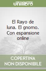 El Rayo de luna. El gnomo. Con espansione online libro