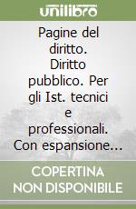 Pagine del diritto. Diritto pubblico. Per gli Ist. tecnici e professionali. Con espansione online libro