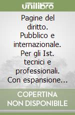 Pagine del diritto. Pubblico e internazionale. Per gli Ist. tecnici e professionali. Con espansione online libro