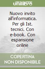 Nuovo invito all'informatica. Per gli Ist. tecnici. Con e-book. Con espansione online libro