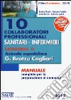 10 collaboratori professionali sanitari-infermieri. Categoria D. Azienda ospedaliera G. Brotzu Cagliari. Manuale completo per la preparazione al concorso libro