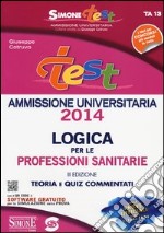 Test ammissione logica per le professioni sanitarie. Teoria e quiz commentati. Con software di simulazione libro