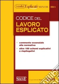Codice del lavoro esplicato. Ediz. minore