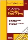 Codice del lavoro esplicato. Ediz. minore libro