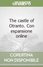 The castle of Otranto. Con espansione online