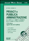 Privacy e pubblica amministrazione. La normativa in materia di protezione dei dati personali (D.Lgs. 196/2003) libro