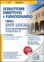 Istruttore direttivo e funzionario negli enti locali. Area amministrativa. Categoria D. Manuale completo per la prova scritta e orale libro