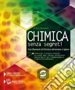 Chimica senza segreti. Alimenti. Per gli Ist. tecnici e prrofessionali. Con e-book. Con espansione online libro