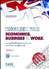 English for economics, business & work. Una guida all'inglese economico, aziendale e professionale. Con espansione online libro