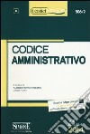 Codice amministrativo. Ediz. minore libro