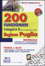 200 funzionari categoria D. Regione Puglia. Manuale completo per la preparazione alla prima prova preselettiva. Con espansione online libro