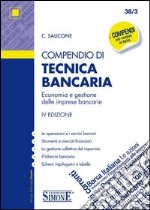 Compendio di tecnica bancaria. Economia e gestione delle imprese bancarie libro