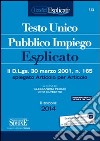 Testo unico pubblico impiego esplicato. Il D.Lgs. 30 marzo 2011, n. 165 spiegato articolo per articolo libro