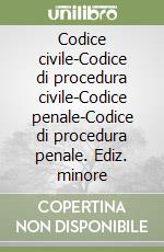 Codice civile-Codice di procedura civile-Codice penale-Codice di procedura penale. Ediz. minore libro