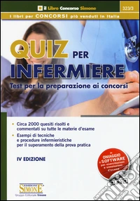 Quiz per infermiere. Test per la preparazione ai concorsi. Con software scaricabile online libro