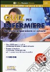 Quiz per infermiere. Test per la preparazione ai concorsi. Con software scaricabile online libro