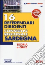 16 referendari dirigenti consiglio Regionale Sardegna. Teoria e quiz libro