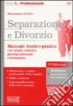 Separazione e divorzio. Manuale teorico-pratico con ampia casistica giurisprudenziale e formulario. Con software libro