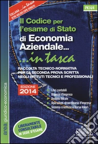 Il codice per l'esame di Stato di economia aziendale. Per la seconda prova scritta negli Istituti tecnici e professionali libro