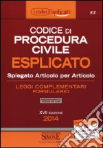 Codice di procedura civile esplicato. Spiegato articolo per articolo. Leggi complementari. Formulario libro