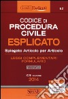 Codice di procedura civile esplicato. Spiegato articolo per articolo. Leggi complementari. Formulario libro