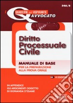 Diritto processuale civile. Manuale di base per la preparazione alla prova orale libro