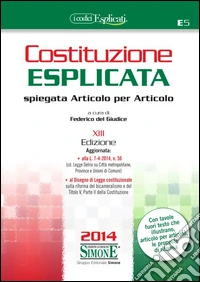 Costituzione esplicata. Spiegata articolo per articolo libro