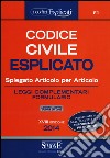 Codice civile esplicato. Spiegato articolo per articolo. Leggi complementari. Formulario. Con aggiornamento online libro