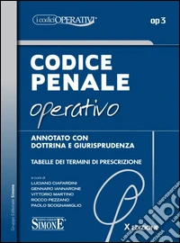 Codice penale operativo. Annotato con dottrina e giurisprudenza. Tabelle dei termini di prescrizione libro