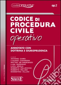Codice di procedura civile operativo. Annotato con dottrina e giurisprudenza libro