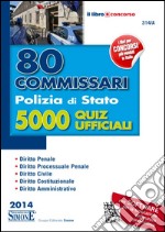 80 commissari Polizia di Stato. 5000 quiz ufficiali. Con software libro