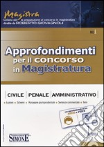 Approfondimenti per il concorso in magistratura civile, penale, amministrativa (2014). Vol. 1 libro