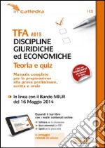 TFA A019 discipline giuridiche ed economiche. Teoria e quiz. Manuale completo per la preparazione.. Con aggiornamento online. Con e-book libro