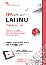 TFA A051-A052 latino. Teoria e quiz. Manuale completo per la preparazione alla prova preliminare, scritta e orale. Con aggiornamento online. Con e-book libro