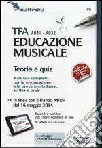 TFA A031-A032 educazione musicale. Teoria e quiz. Manuale completo per la preparazione alla prova preliminare, scritta e orale. Con software di simulazione libro