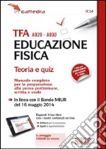 TFA A029-A030 educazione fisica. Teoria e quiz. Manuale completo per la preparazione alla prova preliminare, scritta e orale. Con e-book. Con aggiornamento online libro