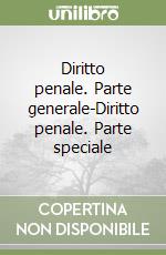 Diritto penale. Parte generale-Diritto penale. Parte speciale libro