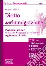 Diritto dell'immigrazione. Manuale pratico in materia di ingresso e condizione degli stranieri in Italia libro