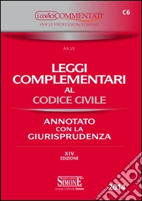 Leggi complementari al codice civile. Annotato con la giurisprudenza libro
