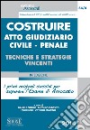 Costruire atto giudiziario civile-penale. Tecniche e strategie vincenti libro