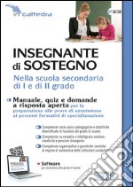 Insegnante di sostegno nella scuola secondaria di I e di II grado. Manuale, quiz e domande a risposta aperta per la preparazione alle prove di ammissione... libro